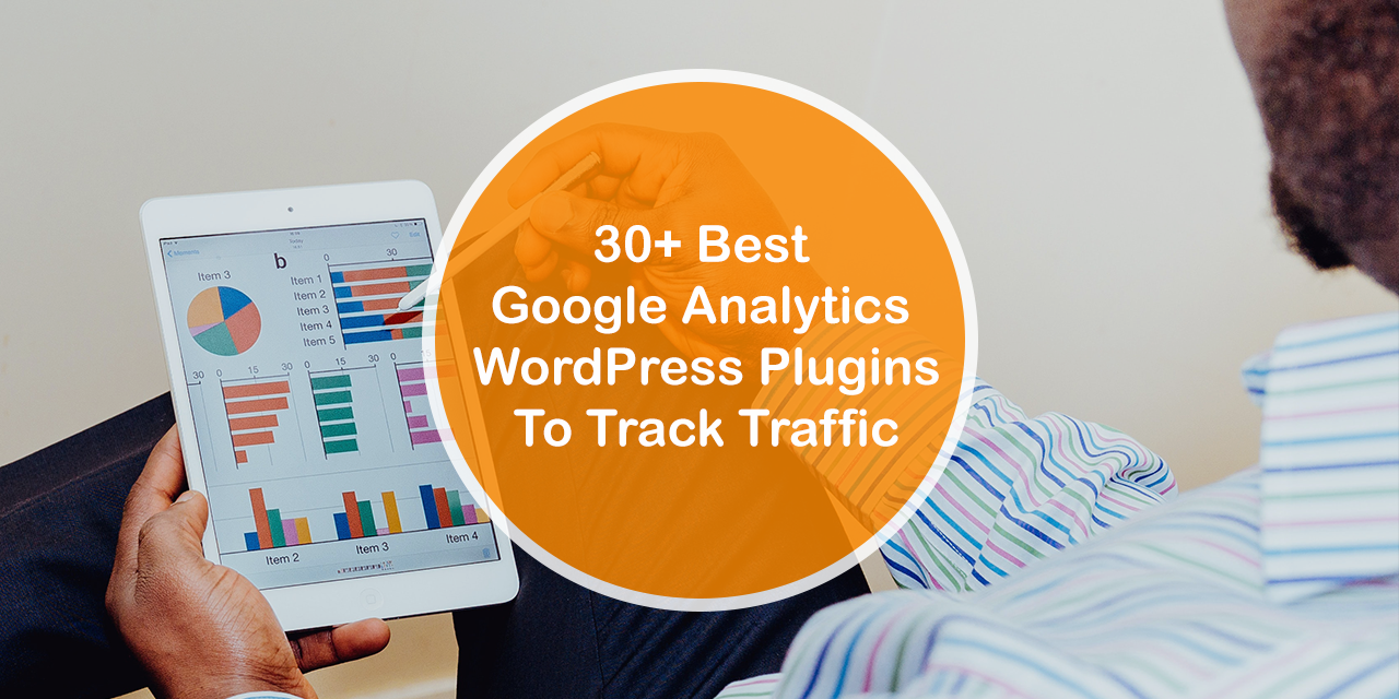 30 ปลั๊กอิน Google Analytics ที่ดีที่สุด