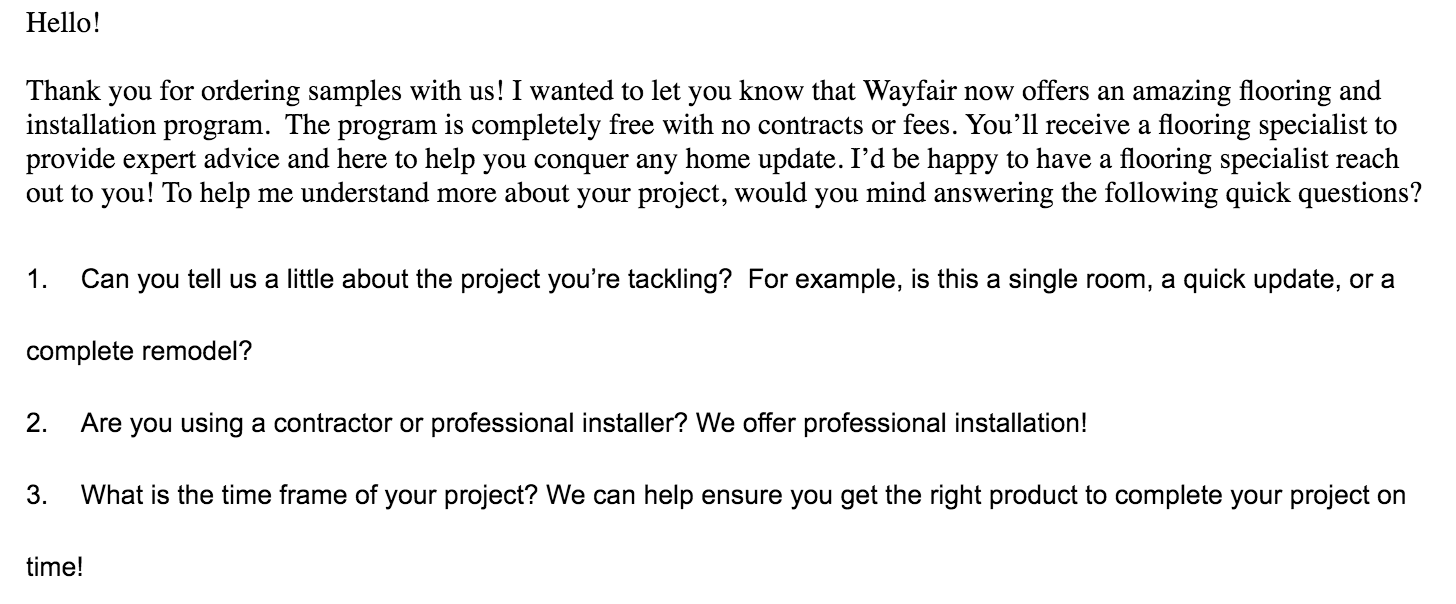 Le e-mail di follow-up di Wayfair dai consulenti per la pavimentazione provengono da persone reali e sono scritte in prima persona. La maggior parte delle persone non pensa di essere automatizzata!