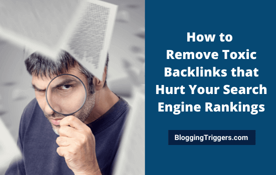 How to Remove Toxic Backlinks that Hurt Your Search Engine Rankings