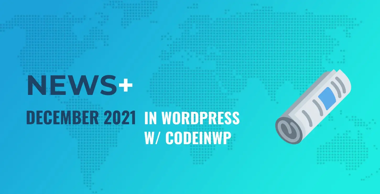 Știri WordPress din decembrie 2021 cu CodeinWP