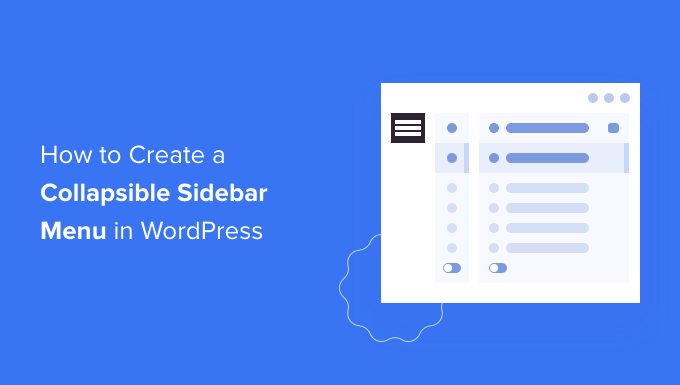 كيفية إنشاء قائمة الشريط الجانبي القابلة للطي في WordPress (الطريقة السهلة) How to Create a Collapsible Sidebar Menu in WordPress (The Easy Way)