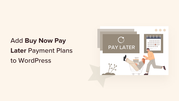 วิธีเพิ่ม ซื้อตอนนี้ จ่ายภายหลัง แผนการชำระเงินใน WordPress How to add buy now pay later payment plans to WordPress