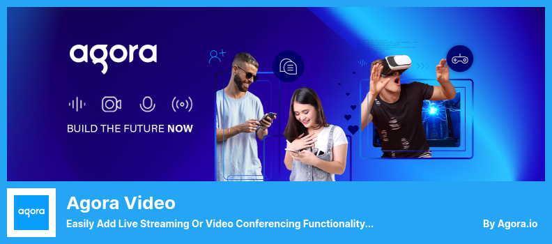 Agora Video Plugin - Adicione facilmente a funcionalidade de transmissão ao vivo ou videoconferência às suas postagens e páginas do WordPress