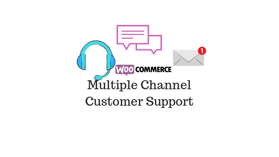 Müşteri Desteği Çoklu Kanallar WooCommerce Customer support WooCommerce multiple channels