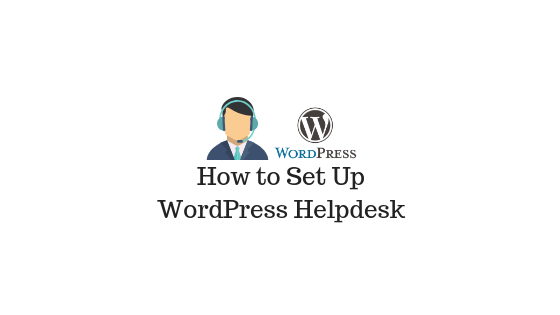 Come configurare l'Helpdesk di WordPress WordPress Helpdesk
