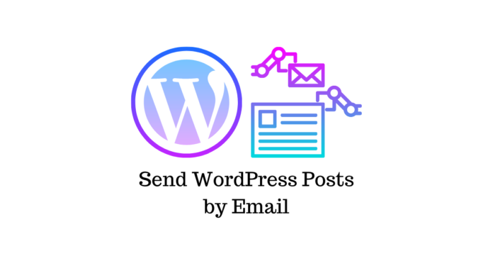 Trimiteți postări WordPress prin e-mail Send WordPress Posts by Email