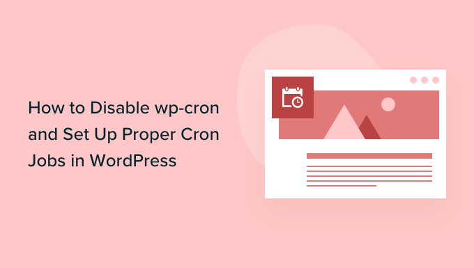 วิธีปิดการใช้งาน wp-cron ใน WordPress และตั้งค่างาน Cron ที่เหมาะสม How to Disable wp-cron in WordPress and Set Up Proper Cron Jobs