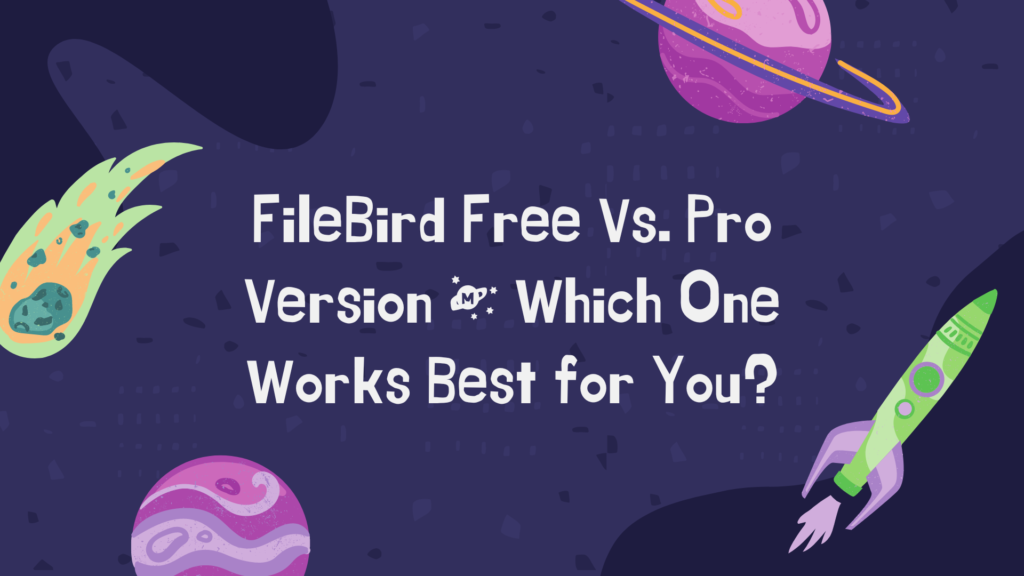 filebird-free-vs-pro-version-celui-qui-fonctionne-le-meilleur-pour-vous filebird-free-vs-pro-version-which-one-works-best-for-you-article.jpg