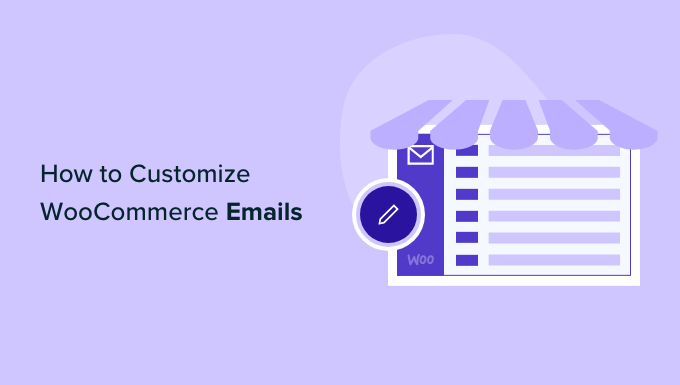 كيفية تخصيص رسائل البريد الإلكتروني WooCommerce How to customize WooCommerce emails