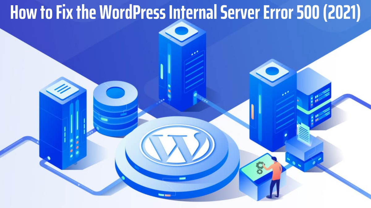 http 오류 500 wordpress 2021을 수정하는 방법