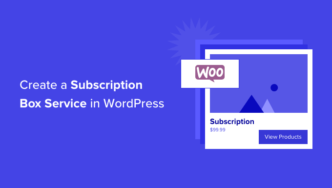 So erstellen Sie einen Abonnement-Box-Dienst in WordPress How to Create a Subscription Box Service in WordPress