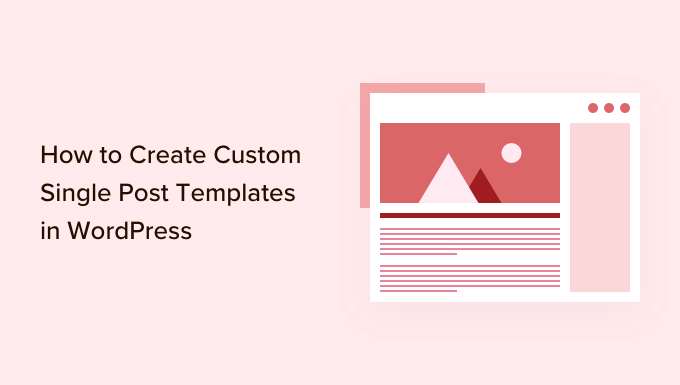 如何在 WordPress 中创建自定义单个帖子模板 How to Create Custom Single Post Templates in WordPress
