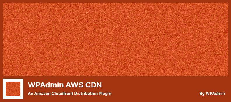 WPAdmin AWS CDN 插件 - 一个 Amazon Cloudfront 分发插件
