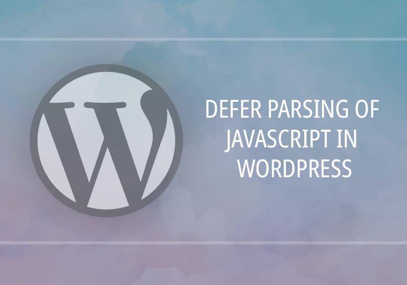 WordPress'te JavaScript'in ayrıştırılması nasıl ertelenir