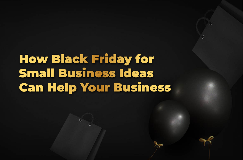 Black Friday untuk Ide Bisnis Kecil dan Bagaimana Mereka Dapat Membantu Anda
