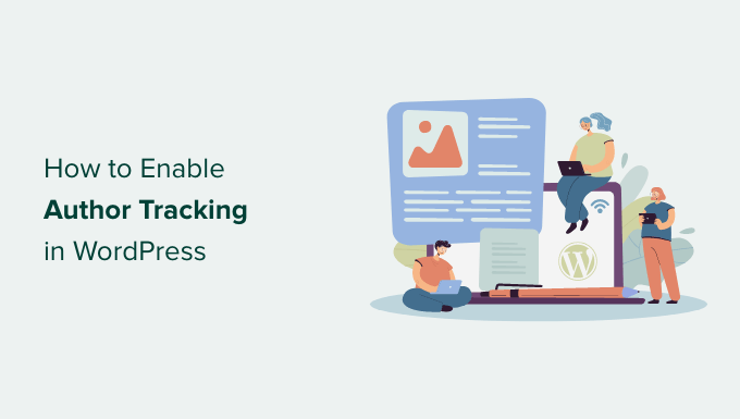 Cómo habilitar el seguimiento de autor en WordPress How to enable author tracking in WordPress