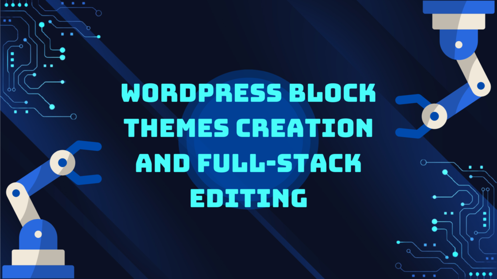 wordpress-block-themes-criação-e-full-stack-editing-article wordpress-block-themes-creation-and-full-stack-editing-article.jpg