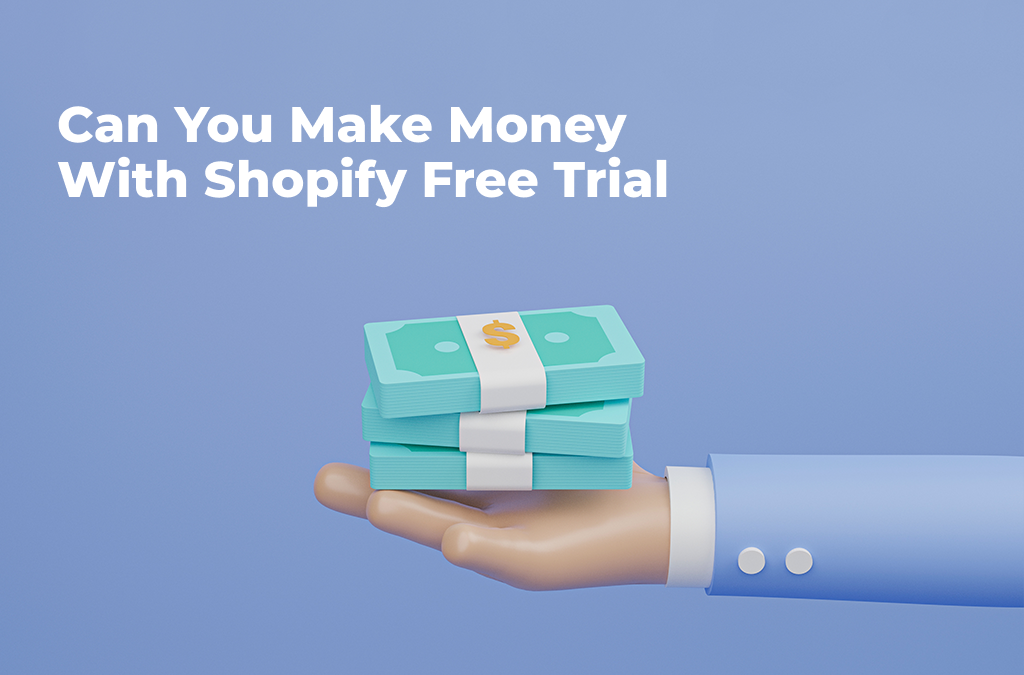 Dapatkah Anda menghasilkan uang dengan uji coba gratis Shopify