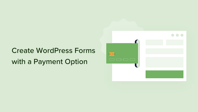 Come creare moduli WordPress con un'opzione di pagamento How to create WordPress forms with a payment option