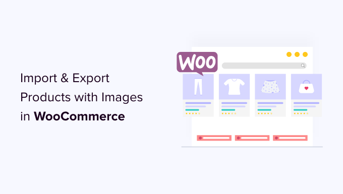 So importieren und exportieren Sie WooCommerce-Produkte mit Bildern How to Import & Export WooCommerce Products with Images