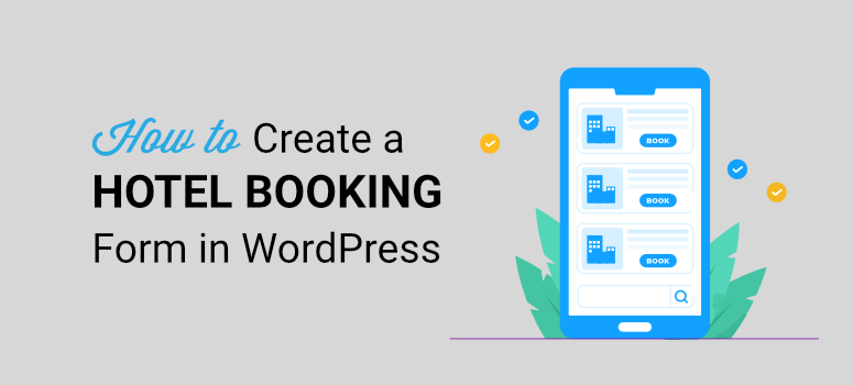 วิธีสร้างแบบฟอร์มการจองห้องพักในโรงแรม - IsItWP - เครื่องมือตรวจจับธีม WordPress ฟรี How to create a hotel room booking form