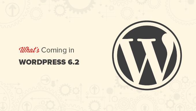 ฟีเจอร์ใหม่ใดบ้างที่กำลังมาใน WordPress 6.2 What new features are coming in WordPress 6.2