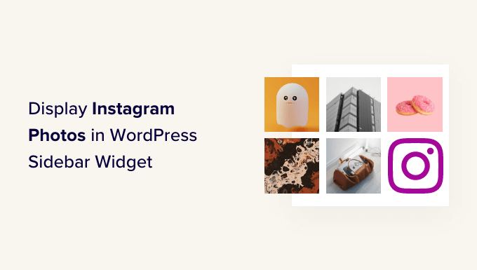 如何在 WordPress 侧边栏小部件中显示 Instagram 照片 How to display Instagram photos in WordPress sidebar widget