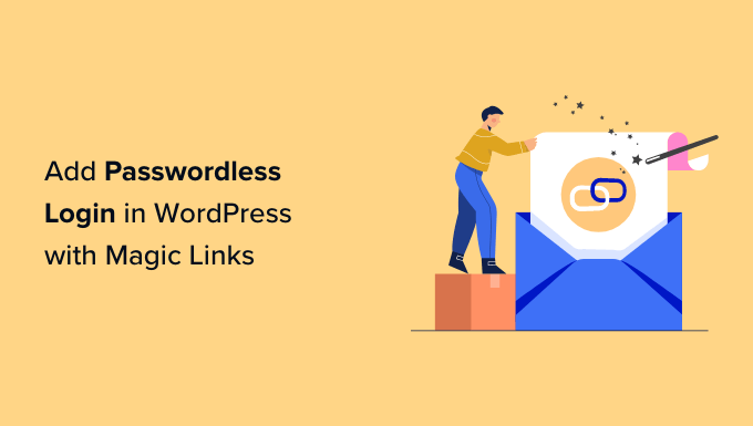 วิธีเพิ่มการเข้าสู่ระบบแบบไม่มีรหัสผ่านใน WordPress ด้วย Magic Links How to Add Passwordless Login in WordPress with Magic Links