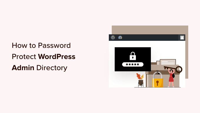 รหัสผ่านป้องกันไดเร็กทอรีผู้ดูแลระบบ WordPress (wp-admin) ของคุณอย่างไร How to Password Protect Your WordPress Admin (wp-admin) Directory