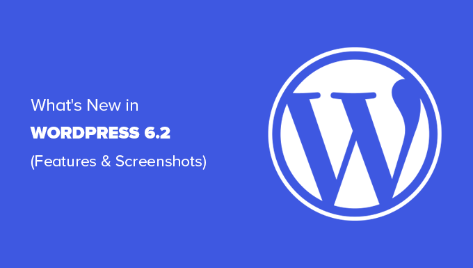 Özellikler ve ekran görüntüleri ile WordPerss 6.2 sürümüne genel bakış An overview WordPerss 6.2 release with features and screenshots