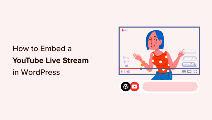 Betten Sie einen YouTube-Feed in WordPress ein How to embed a YouTube live stream in WordPress
