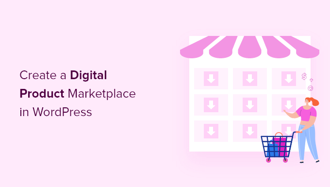 Cómo crear un mercado de productos digitales en WordPress How to Create a Digital Product Marketplace in WordPress