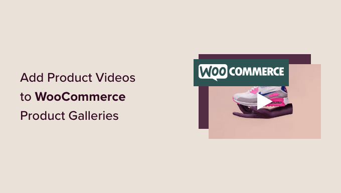Adăugarea videoclipurilor cu produse în galeria dvs. WooCommerce Adding product videos to your WooCommerce gallery