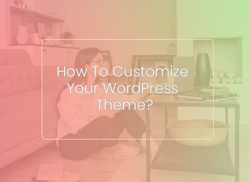 Come personalizzare il tuo tema WordPress