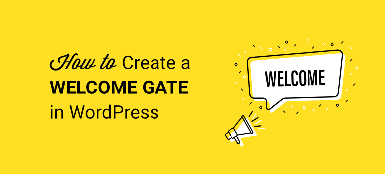 Come creare un cancello di benvenuto in WordPress - IsItWP - Rilevatore di temi WordPress gratuito How to Create a Welcome Gate in WordPress