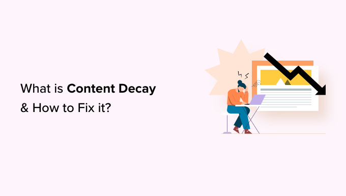초보자를 위한 콘텐츠 붕괴 설명자 Content decay explainer for beginners
