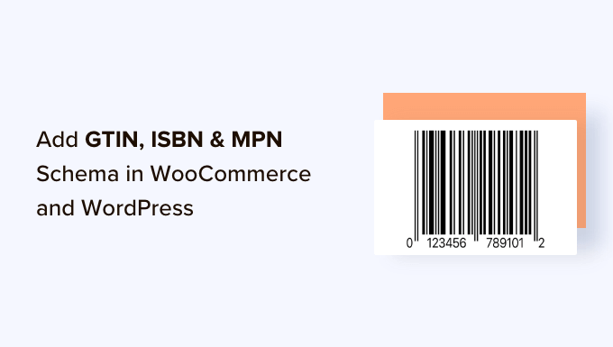 Adăugarea schemei GTIN, ISBN și MPN în WooCommerce și WordPress Adding the GTIN, ISBN & MPN schema in WooCommerce and WordPress