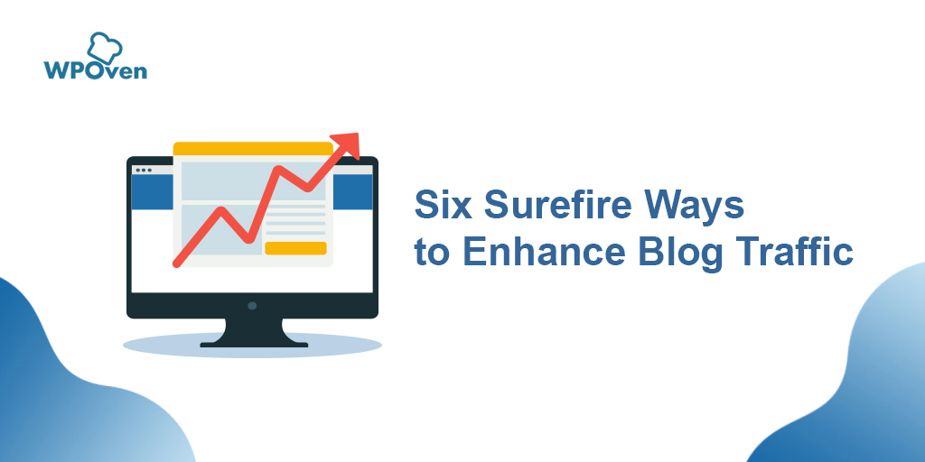 Six Surefire Ways To Enhance Blog Traffic