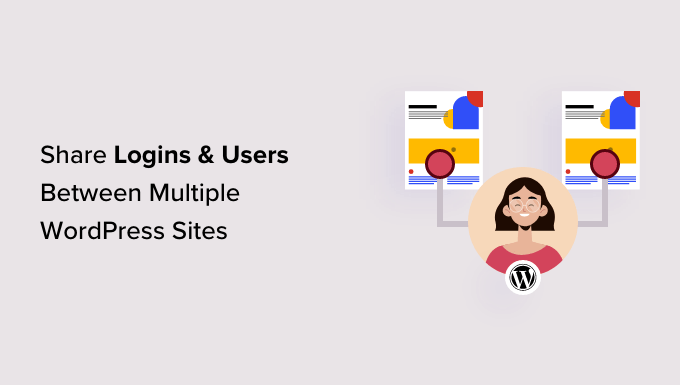 Comparta automáticamente usuarios e inicios de sesión entre múltiples sitios de WordPress Automatically share users and logins between multiple WordPress sites