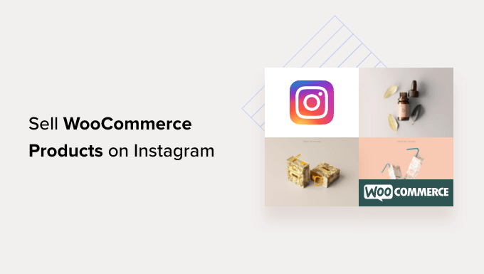 Instagram で WooCommerce 製品を販売する Sell WooCommerce products on Instagram