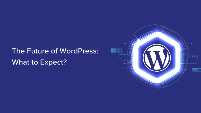 Masa Depan WordPress: Apa yang Diharapkan The Future of WordPress: What to Expect