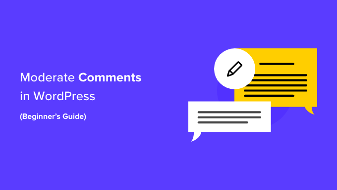 Przewodnik dla początkujących dotyczący moderowania komentarzy w WordPress Beginner's Guide on How to Moderate comments in WordPress