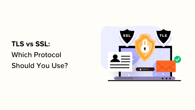 TLS против SSL: какой протокол использовать? TLS vs SSL: Which Protocol Should You Use?