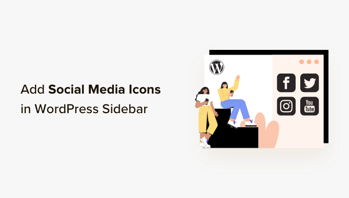 Come aggiungere icone dei social media nella barra laterale di WordPress How to Add Social Media Icons in Your WordPress Sidebar