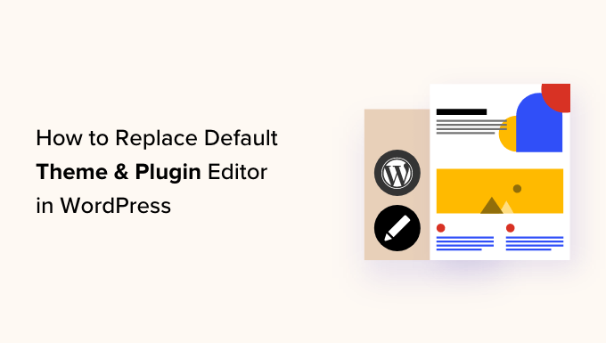Înlocuirea temei implicite și a editorului de pluginuri în WordPress Replacing the default theme and plugin editor in WordPress