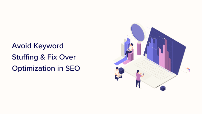 come evitare il riempimento di parole chiave How to avoid keyword stuffing and fix over optimization in SEO