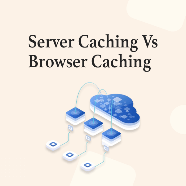 서버 캐싱과 브라우저 캐싱: 주요 차이점 및 기타 1 Server Caching vs Browser Caching