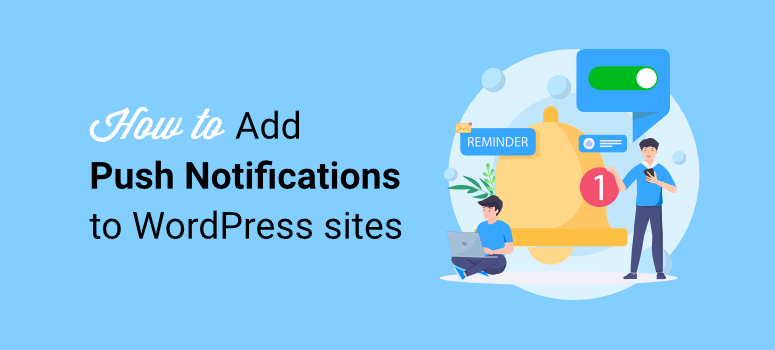 Cara Menambahkan Pemberitahuan Push ke Situs WordPress - IsItWP - Detektor Tema WordPress Gratis How to Add Push Notifications to WordPress sites