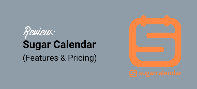 rivedi caratteristiche e prezzi del calendario dello zucchero - IsItWP - Rilevatore di temi WordPress gratuito review sugar calendar features and pricing
