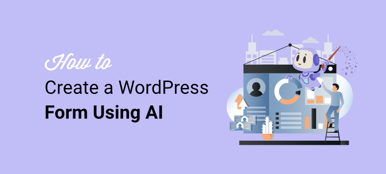 วิธีสร้างฟอร์ม WordPress โดยใช้ AI - ISITWP - เครื่องตรวจจับธีม WordPress ฟรี how to create a wordpress form using ai